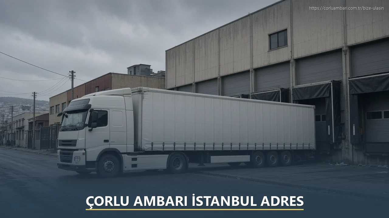 Çorlu Ambarı İstanbul Adres